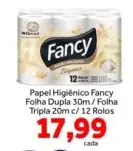 Papel Higiênico Fancy Folha Dupla 30m / Folha Tripla 20m